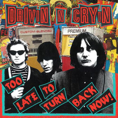 Drivin N Cryin- Too Late To Turn Back Now ( Vinyl )