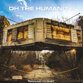 Oh the Humanity- Ground To Dust ( Vinyl )