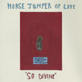 Horse Jumper Of Love- So Divine [Colored Vinyl] (Wht) (Can) ( Vinyl )