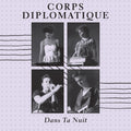 Corps Diplomatique- Dans Ta Nuit ( Vinyl )