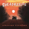 Breadmakers- Lonesome Sundown ( Vinyl )