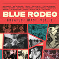 Blue Rodeo- Greatest Hits Vol. 2 ( Vinyl )