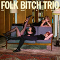 Folk Bitch Trio- Now Would Be a Good Time ( Vinyl )