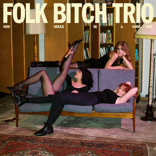 Folk Bitch Trio- Now Would Be a Good Time ( Vinyl )