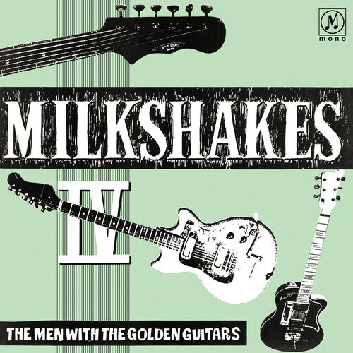 The Milkshakes- Milkshakes Iv: The Men With The Golden Guitars ( Vinyl )