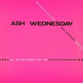 Ash Wednesday & Friends- Love And Other Numbers 1980-1984 ( Vinyl )