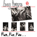 Big Boys- Fun, Fun, Fun / Frat Cars ( Vinyl )