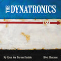 Dynatronics- My Eyes Are Turned Inside / I Feel Obscene ( Vinyl )