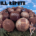 Ill Repute- Big Rusty Balls ( Vinyl )