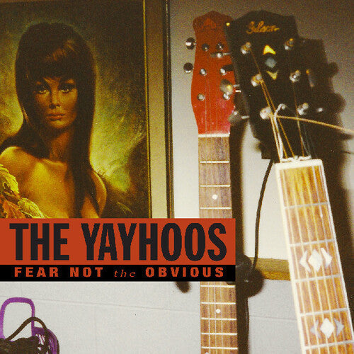 The Yayhoos- Fear Not The Obvious ( Vinyl )