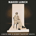 Naked Lunch- Lights (And A Slight Taste Of Death) ( Vinyl )