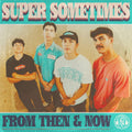 Super Sometimes- From Then & Now [Colored Vinyl] (Spla) ( Vinyl )