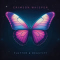 Crimson Whisper- Flutter & Beautify ( Vinyl )