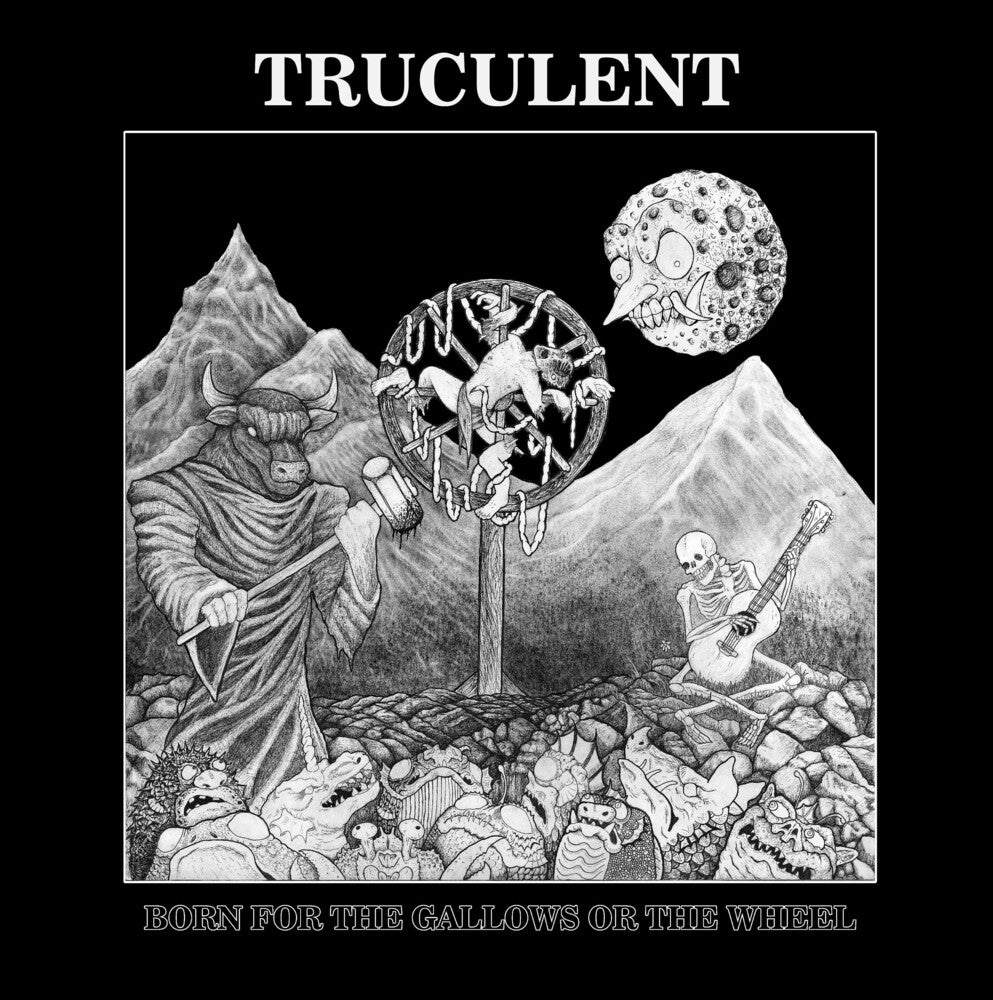 Truculent- Born For The Gallows Or The Wheel ( Vinyl )