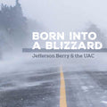 Jefferson Berry / Uac- Born Into A Blizzard ( Vinyl )