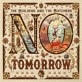 Builders & The Butchers- No Tomorrow ( Vinyl )