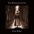 Monochrome Set- Lotus Bridge ( Vinyl )
