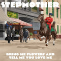 Stepmother- Bring Me Flowers & Tell Me You Love Me ( Vinyl )