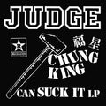 Judge- Chung King Can Suck It ( Vinyl )