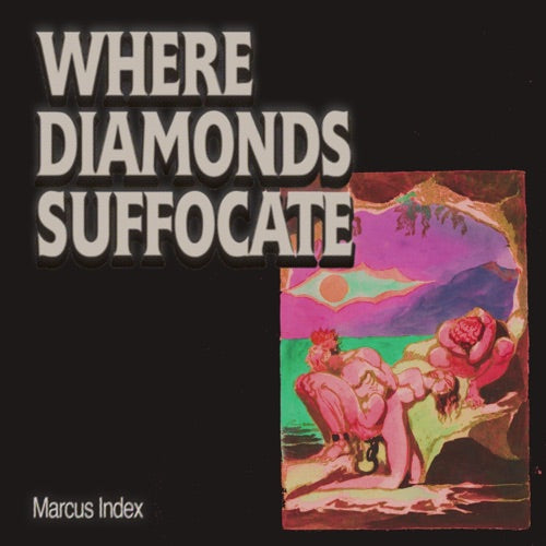 Marcus Index- Where Diamonds Suffocate ( Vinyl )