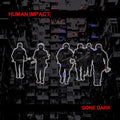 Human Impact- Gone Dark ( Vinyl )