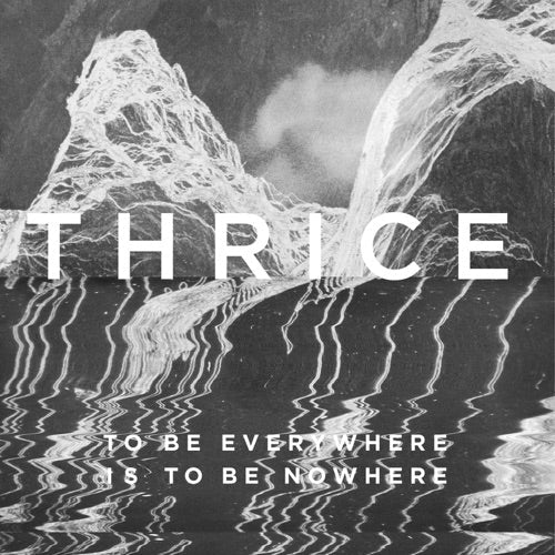 Thrice- To Be Everywhere Is To Be Nowhere ( Vinyl )