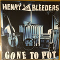 Henry & The Bleeders- Gone To Pot ( Vinyl )