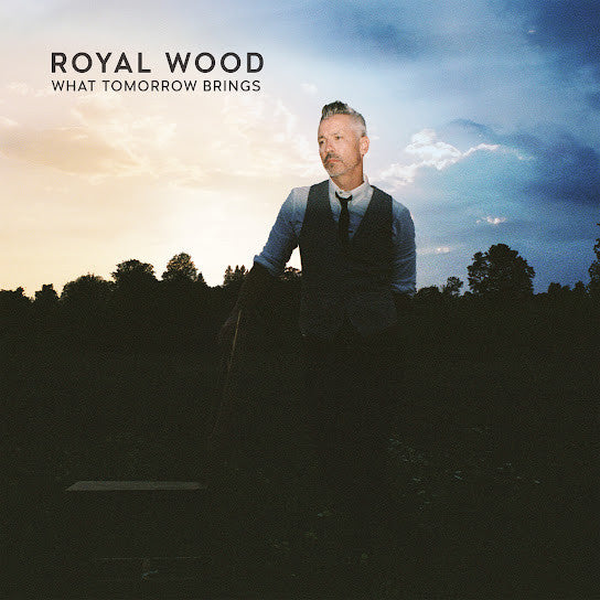 Royal Wood- What Tomorrow Brings ( Vinyl )