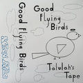 Good Flying Birds- Talulah's Tape ( Vinyl )
