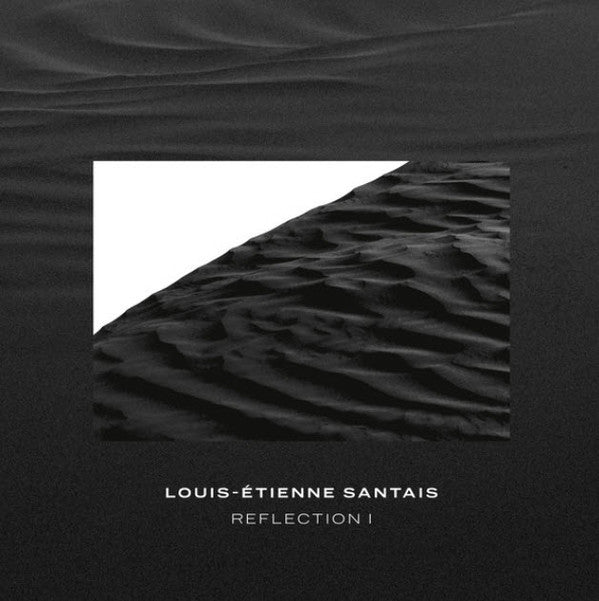 Louis-Etienne Santais- Reflection I ( Vinyl )