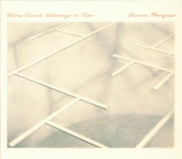 Duncan Marquiss- Wires Turned Sideways In Time ( Vinyl )