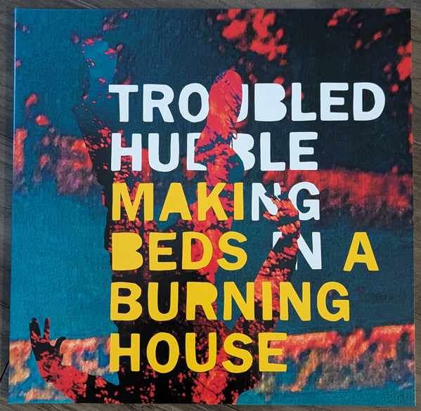 Troubled Hubble- Making Beds In A Burning House ( Vinyl )