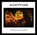 Kleistwahr- Down But Defiant Yet / Acceptance Iis Not Respect ( Vinyl )