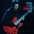 Eric Clapton- Nothing But The Blues ( Vinyl )