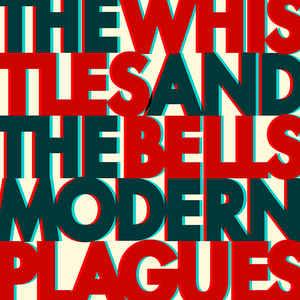 Whistles & The Bells- Modern Plagues ( Vinyl )