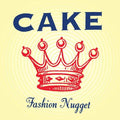 Cake- Fashion Nugget ( Vinyl )