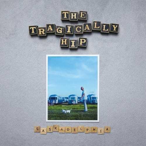 Tragically Hip- Saskadelphia ( Vinyl )