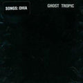 Songs: Ohia- Ghost Tropic ( Vinyl )
